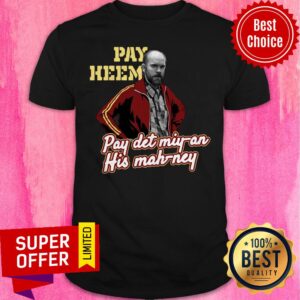 Awesome Pay Heem Pay Det Miy-an His Mah Ney Shirt