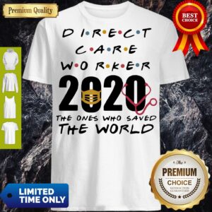 Funny Direct Care Worker 2020 The Ones Who Saved The World Shirt