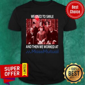 Horror Characters We Used To Smile And Then We Worked At Massmutual Shirt