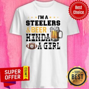 I’m A Pittsburgh Steelers And Beer Kinda A Girl Ball Shirt