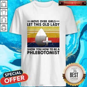 Move Over Girls Let This Old Lady Show You How To Be A Phlebotomist Vintage Retro Shirt