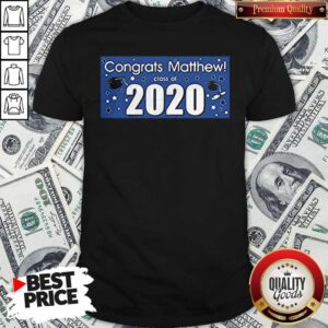 Nice Congrats Matthew Class Of 2020 Shirt