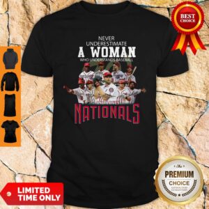Never Underestimate A Woman Who Understands Baseball And Loves National Shirt