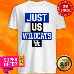 Funny Just Us Kentucky Wildcats Shirt