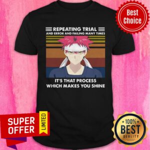 Repeating Trial And Error And Failing Many Times It’s That Process Which Makes You Shine Vintage Shirt