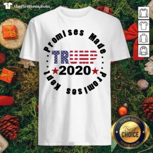 Premium Trump 2020 Promises Made Promises Kept Shirt