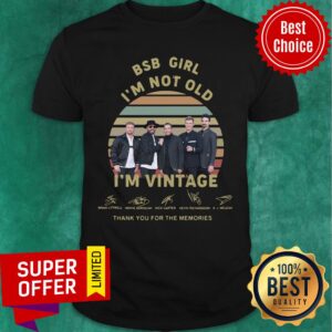 BSB Girl I'm Not Old I'm Vintage Signature Thanks For Memories Shirt