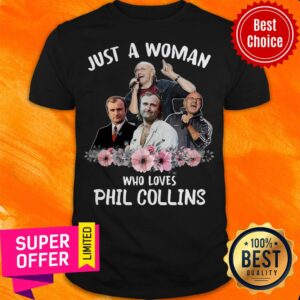 Funny Just A Woman Who Loves Phil Collins Shirt