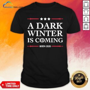 Best A Dark Winter Is Coming Joe Biden 2020 Stars Election Shirt