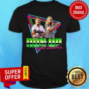 Nice Run Up Get Done Up Shirt