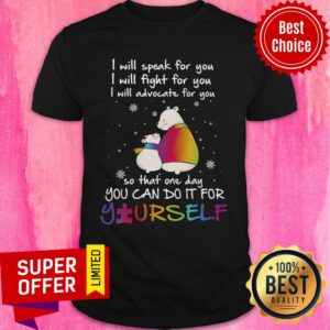 I Will Speak For You I Will Fight For You I Will Advocate For You Yourself Shirt