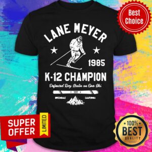 Awesome Lane Meyer 1985 K 12 Champion Shirt