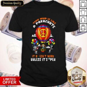 Your Mind Is Like A Parachute It Doesn't Work Unless It's Pew Hippie Shirt