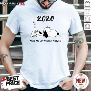 Snoopy 2020 Wake Me Up When It’s Over Shirt
