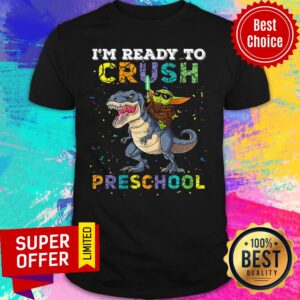 Dinosauria Baby Yoda I'm Ready To Crush Preschool Shirt