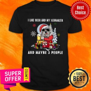 I Like Beer And My Schnauzer And Maybe 3 People Christmas Dog Shirt