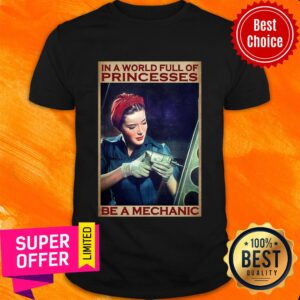 In A World Full Of Be A Mechanic Princess Shirt