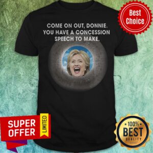 Nice Trump Hillary Clinton Political Joke Parody Quote Shirt