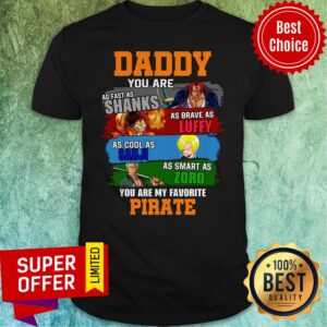Top Daddy You Are As Fast As Shanks As Brave As Luffy One Piece Shirt