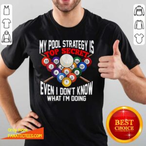 Hot My Pool Strategy Is Top Secret Even I Don’t Know What I’m Doing Shirt