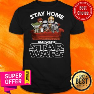 Nice Stay Home And Watch Star Wars Shirt