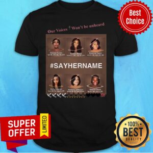 Official Our Voices Won’t Be Unheard #SayHerName Shirt