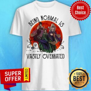 Premium Being Normal Is Vastly Overrated Shirt