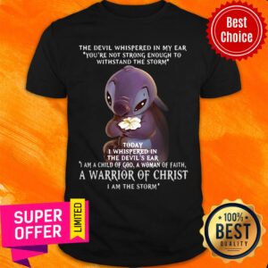 Elephant The Devil Whispered In My Ear You're Not Strong Enough To Withstand The Storm A Warrior Of Christ Shirt