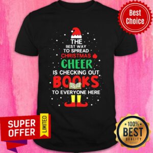 The Best Way To Spread Cheer Is Checking Out Books Christmas Shirt