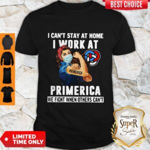Strong Woman Face Mask I Can’t Stay At Home I Work At Primerica We Fight When Others Can’t Shirt