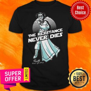 Nice RBG The Resistance Never Dies Relaxed Fit Shirt