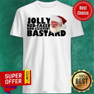 Top Santa Claus Jolly Red Faced Non Existent Bastard Christmas Shirt