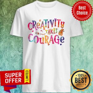 Creativity Takes Courage Color Shirt