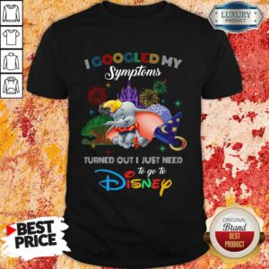 Hot Elephants I Googled My Symptoms Disney Shirt