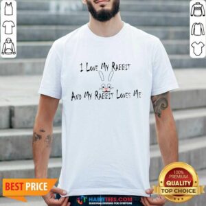 I Love My Rabbit And My Rabbit Loves Me Shirt