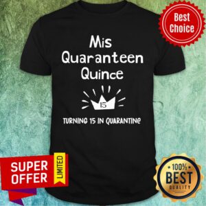 Mis Quince 15 Quaranteen Birthday Teenager Quinceanera Crown Shirt