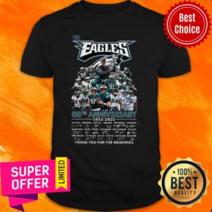 The Eagles 88th Anniversary 1933-2021 Thank You For The Memories Signatures Shirt