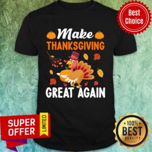 Make Thanksgiving Great Again Turkey Chicken Shirt