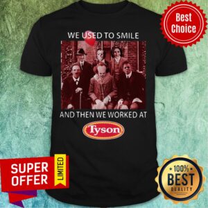 Halloween Horror Movie Character We Used To Smile And Then We Worked At Tyson Shirt