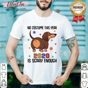 Top Dachshund No Costume This Year 2020 Is Scary Enough Coronavirus Shirt