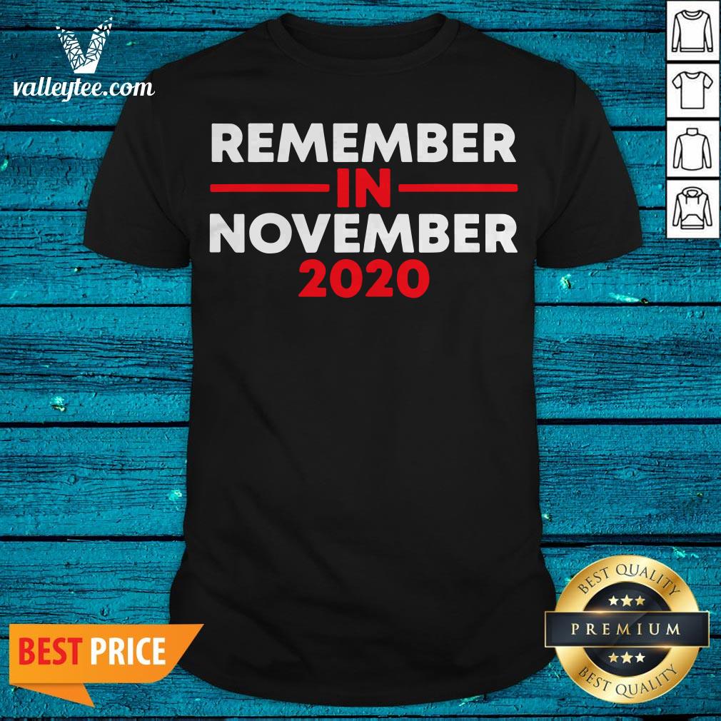Remember in November For Men and Women Use Your Vote Shirt