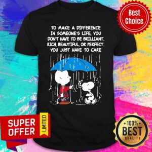 Snoopy To Make A Difference In Someone's Life Don't Have To Be Brilliant Shirt