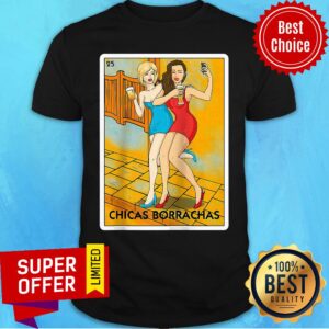 Nice Chicas Borrachas Mexican Card Game Drinking Beer Shirt