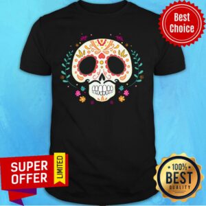 Day Of The Dead Dia De Los Muertos Sugar Skull Shirt