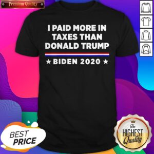 2020 I Paid More in Taxes Than Donald Trump US T-Shirt