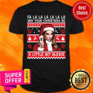 Official Fa La May Your Christmas Be A Little Bit Alexis Shirt