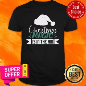 Christmas Magic Is In The Air Shirt
