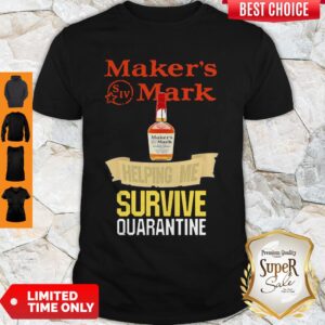 Maker’s Mark Helping Me Survive Quarantine COVID-19 Shirt