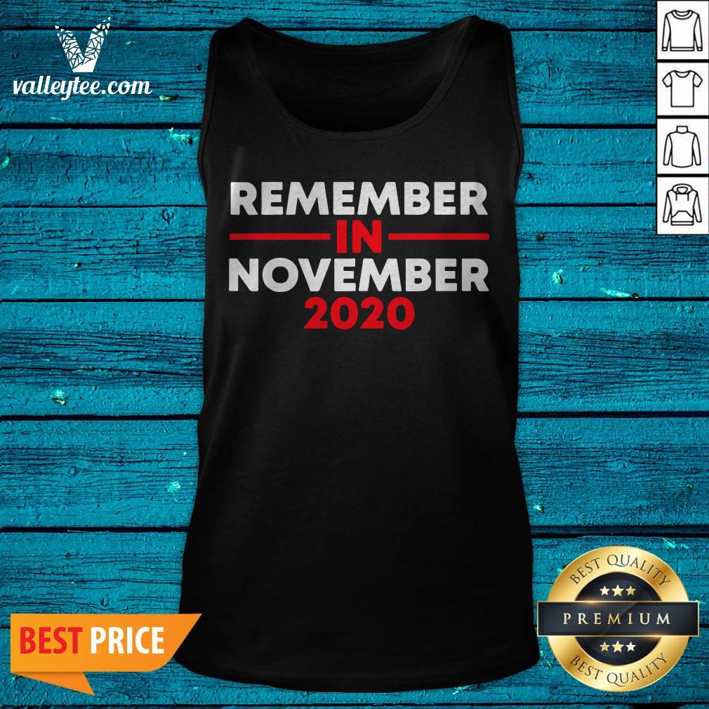 Remember in November For Men and Women Use Your Vote Shirt