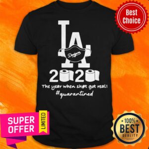 Los Angeles Dodgers 2020 The Year When Shit Got Real Quarantined Toilet Paper Mask Covid-19 Shirt
